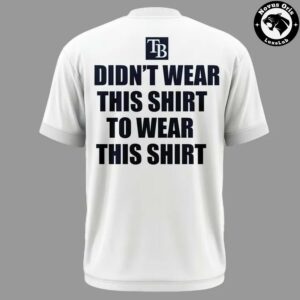 Tampa Bay Rays Tarps Off Didnt Wear This Shirt To Wear This Shirt Graphic Tee 6