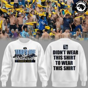 Tampa Bay Rays Tarps Off Didnt Wear This Shirt To Wear This Shirt Pullover Sweatshirt 4