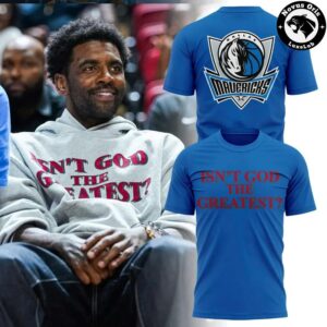 Kyrie Irving Dallas Mavericks Isnt God The Greatest T Shirt 3