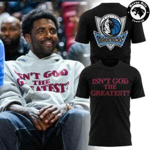 Kyrie Irving Dallas Mavericks Isnt God The Greatest T Shirt 4