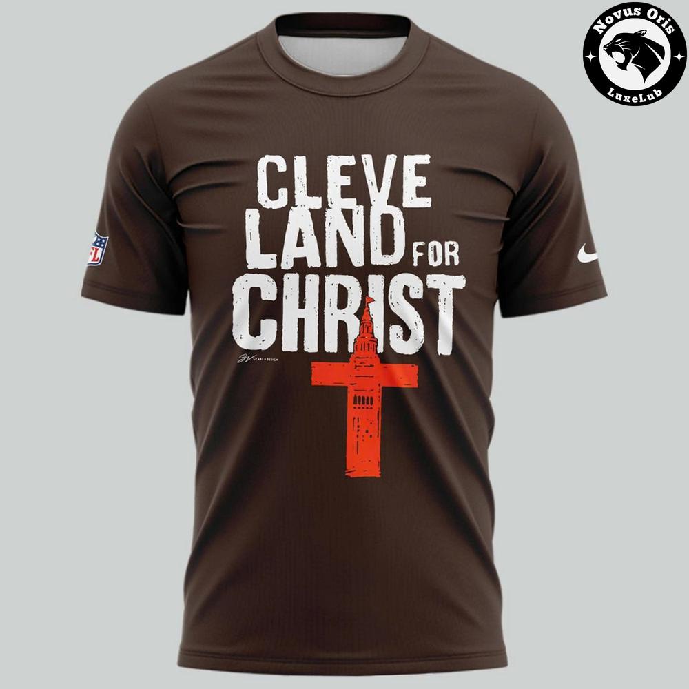 Cleveland Browns Cleveland Land for Christ 2026 Brown T-Shirt Cleveland Browns Cleveland Land for Christ 2026 Brown T-Shirt